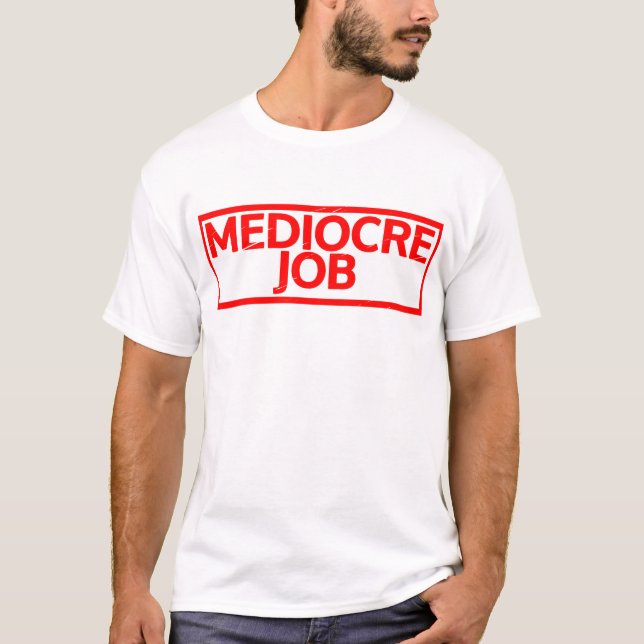 Camiseta Sello de trabajo mediocre (Anverso)