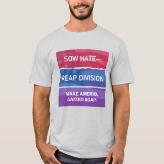 Camiseta Sembrar odio, cosechar división; ¡Hacer a América