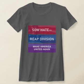 Camiseta Sembrar odio, cosechar división; ¡Hacer América UN