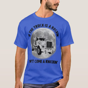 Camiseta Semi Truck Funny If The Trailer Rocking Don't Come