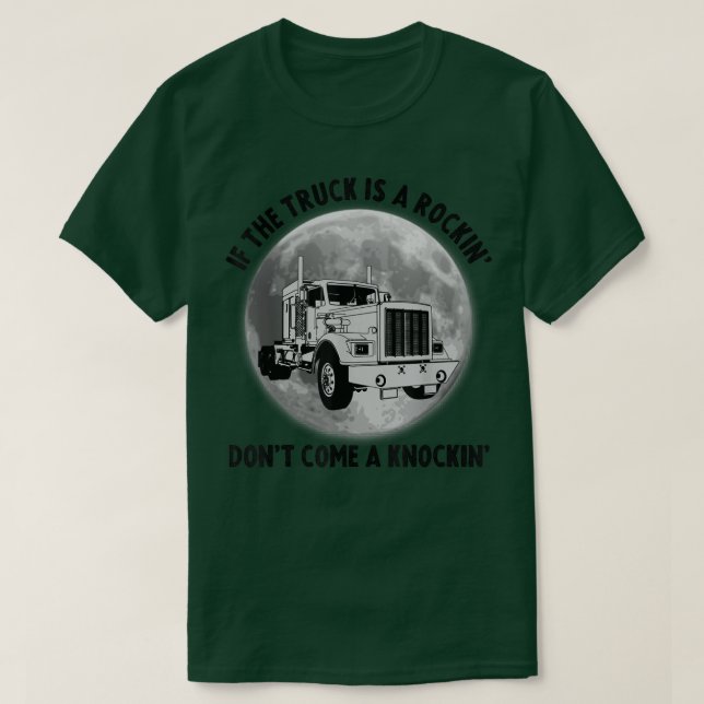Camiseta Semi Truck Funny If The Trailer Rocking Don't Come (Diseño del anverso)