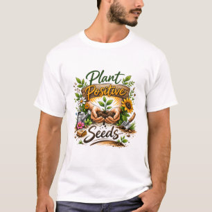 Camiseta Semillas Positivas Cultivando Arte de Jardín.