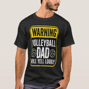 Camiseta Señal de advertencia: papá de voleibol gritará en