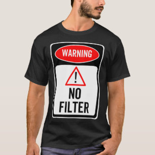 Camiseta Señal de advertencia Sin filtro Gracioso Sarcástic