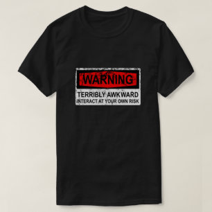 Camiseta Señal de advertencia - Terriblemente incómodo