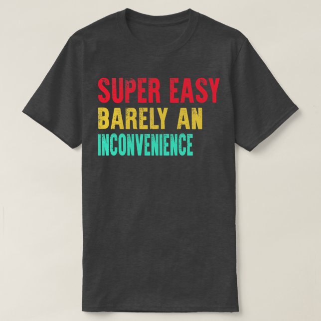Camiseta Sencillamente Fácil Y Un Inconveniente (Diseño del anverso)