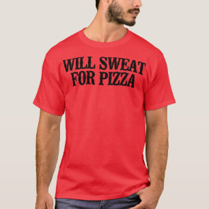 Camiseta Sencillo Decir Gracioso Sudorará Por Pizza
