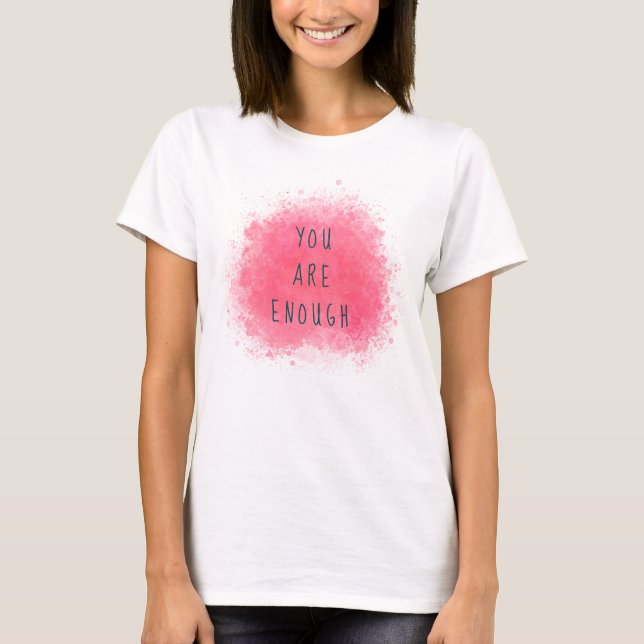 Camiseta Sencillo Inspirador, Eres Suficiente Cita De Afirm (Anverso)