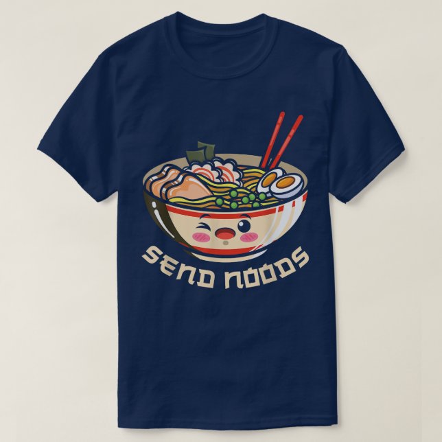 Camiseta Send Noods Ramen Bowl Kawaii Japanese Noodles Anim (Diseño del anverso)