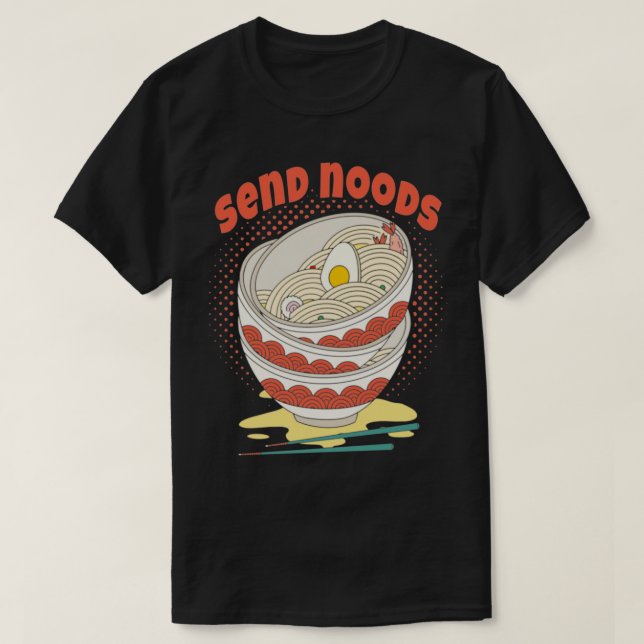 Camiseta Send Noods Ramen Noodle Bowl Food Humor (Diseño del anverso)