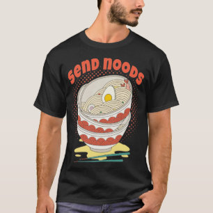 Camiseta Send Noods Ramen Noodle Bowl Food Humor