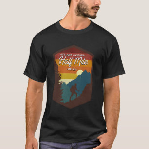 Camiseta Senderismo Es Sólo Otra Media Milla O Algo Así
