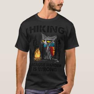 Camiseta Senderismo Porque El Asesinato Es Mal Divertido Se