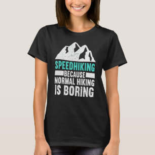 Camiseta Senderismo Porque El Senderismo Normal Es Aburrido