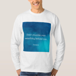 Camiseta Séneca: Enfócate hacia adelante, no tropieces con 