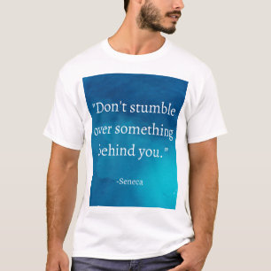 Camiseta Séneca: Enfócate hacia adelante, no tropieces con