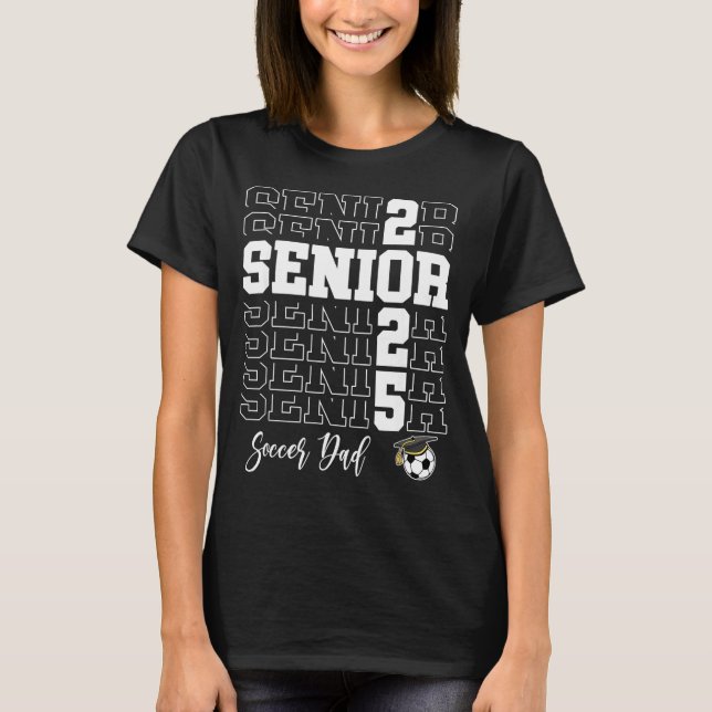 Camiseta Senior Soccer Dad Gift Cl Of 2025 - Senior 2025  (Anverso)