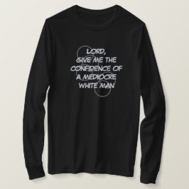 Camiseta Señor, dame la confianza de un hombre blanco medio