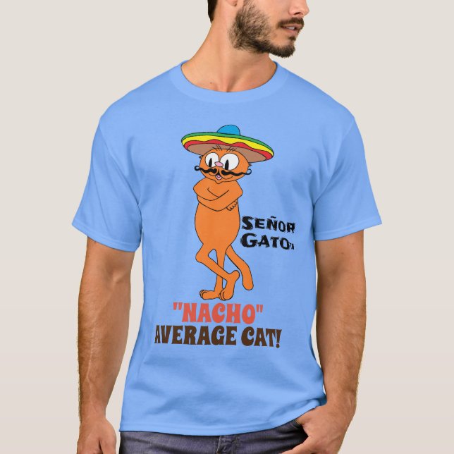 Camiseta SEÑOR GATO™ "NACHO" GATO PROMEDIO! Gato de bigote (Anverso)