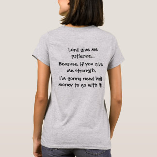 Camiseta Señor Give Me Patience Because si usted da fuerza