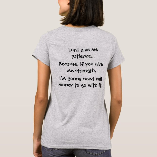 Camiseta Señor Give Me Patience Because si usted da fuerza (Reverso)