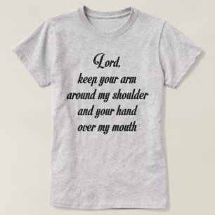 CAMISETA SEÑOR KEEP YOUR ARM AROUND MI HOMBRO Y