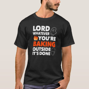 Camiseta Señor lo que sea que esté haciendo fuera, se ha he