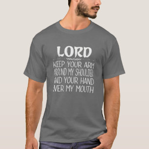 Camiseta Señor Mantenga Su Brazo Alrededor De Mi Mano De H