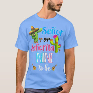 Camiseta Senor Or Senorita Nini To Be Gender Reveal Cinco D