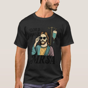 Camiseta Señor Tiene Enfermera MRSA Divertido Jesús