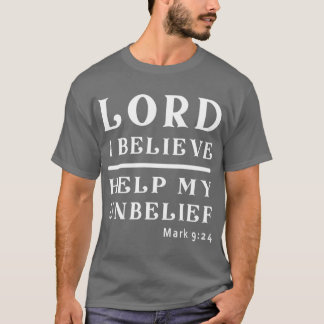Camiseta Señor yo creo, ayúdame con mi incredulidad muchach