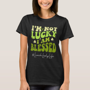 Camiseta Señora Almuerzo No Tengo Suerte. Estoy Agradecida 