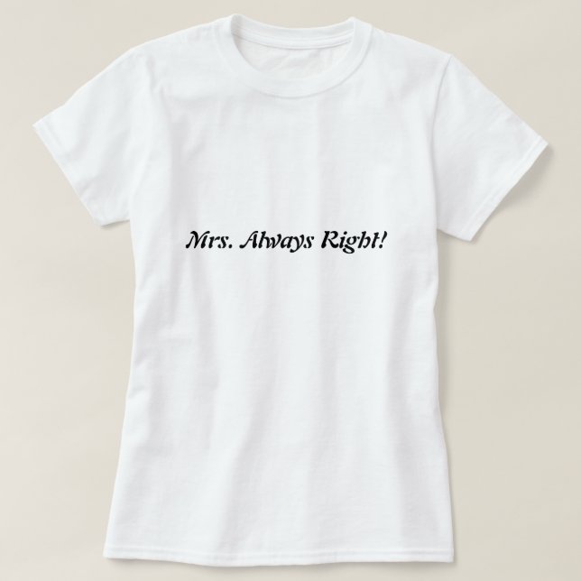 Camiseta ¡Señora Always la Right! ¡No olvide a Sr. la (Diseño del anverso)