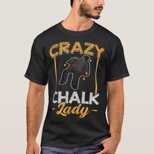 Camiseta Señora de la Tiza Loca  Científica Forense (Anverso)