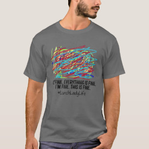 Camiseta Señora del almuerzo está bien todo está bien. E