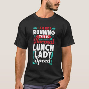 Camiseta Señora Del Almuerzo, No Voy A Correr Esto Es El Al
