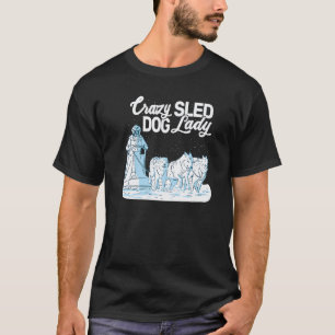 Camiseta Señora divertida y loca de perros de trineo hacien