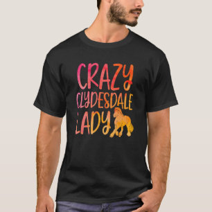 Camiseta Señora Loca Clydesdale - Raza de Caballo Clydesdal