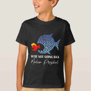 Camiseta Señora Presidenta Funny Big Fish Come Little Fish 
