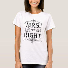 Camiseta SEÑORA. SIEMPRE TIENE RAZÓN Ornamental Clásico Dec