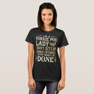 Camiseta Señora Stop When Done Gift de Yorkie Poo