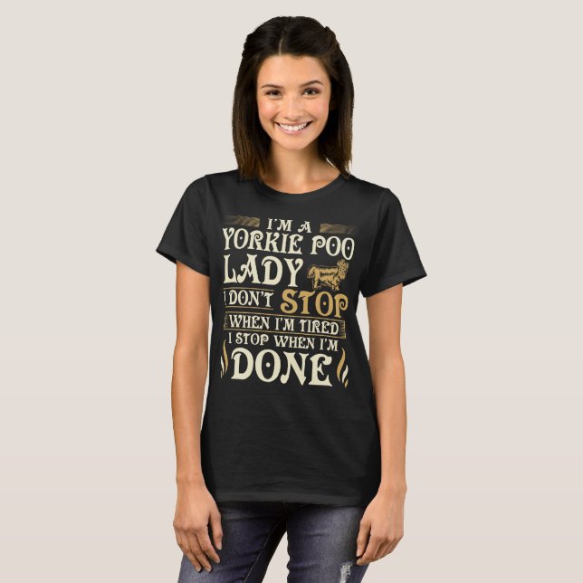 Camiseta Señora Stop When Done Gift de Yorkie Poo (Anverso completo)