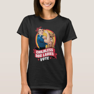 Camiseta Señoras sin hijos votan por el perro The Riveter D