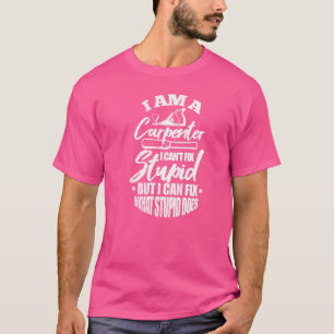 Camiseta Señores, soy un carpintero que no puedo arreglar e