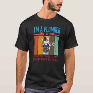 Camiseta Señores, soy un plomero que no paro cuando estoy c