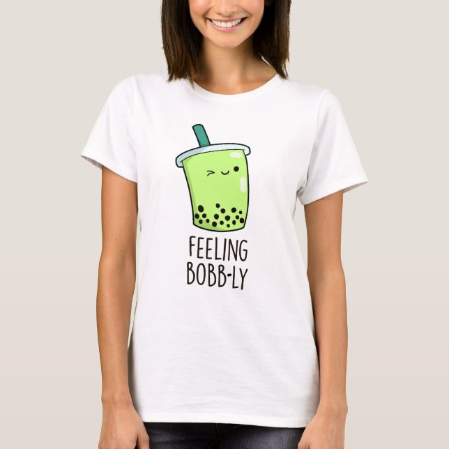 Camiseta Sensación de Bobb-ly Funny Boba Tea Pun (Anverso)