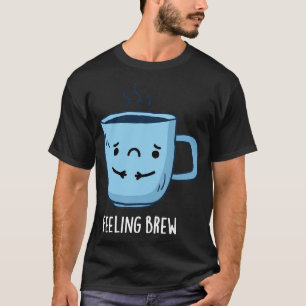 Camiseta Sensación de brea café dulce y triste