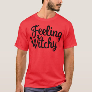 Camiseta Sensación de brujería sintiéndose picante Funny Ha