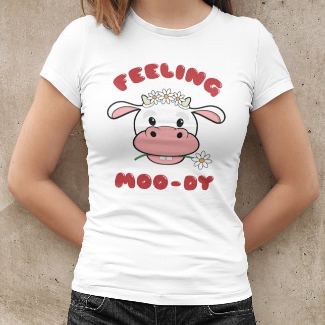 Camiseta Sensación de Moo-dy | Cita de vaca Personalizado e (Subido por el creador)
