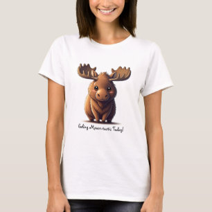 Camiseta ¡Sensación de Moose-tastic hoy!